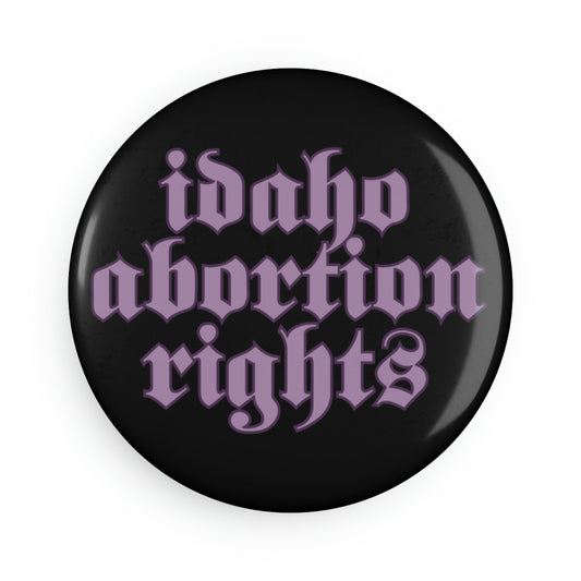 "Idaho Abortion Rights" Gothic Font - Button Magnet, Round (1 or 10 pcs)