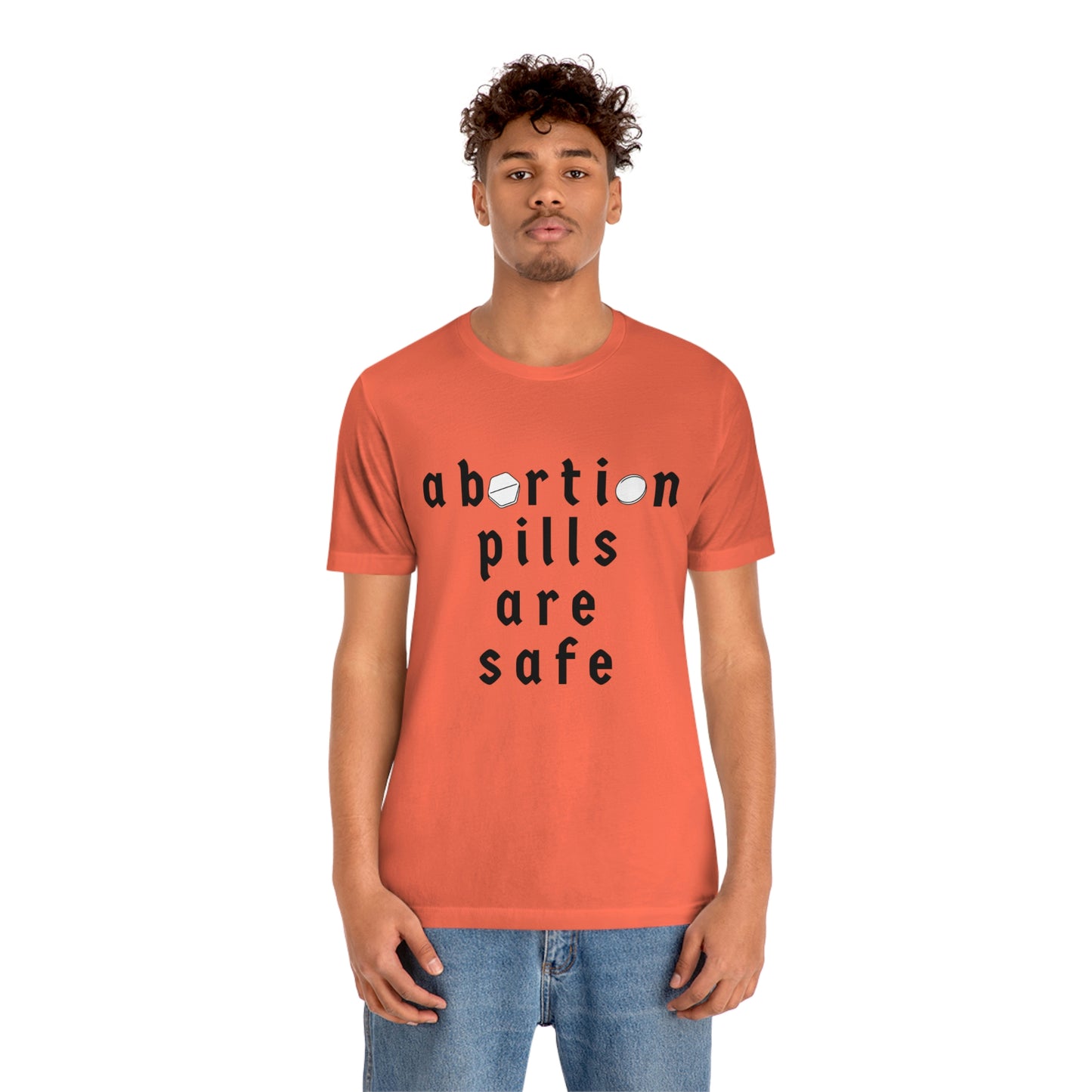 "abortion pills are safe" unisex t-shirt