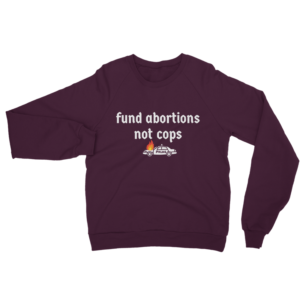 Fund Abortions Not Cops Classic Adult Sweatshirt