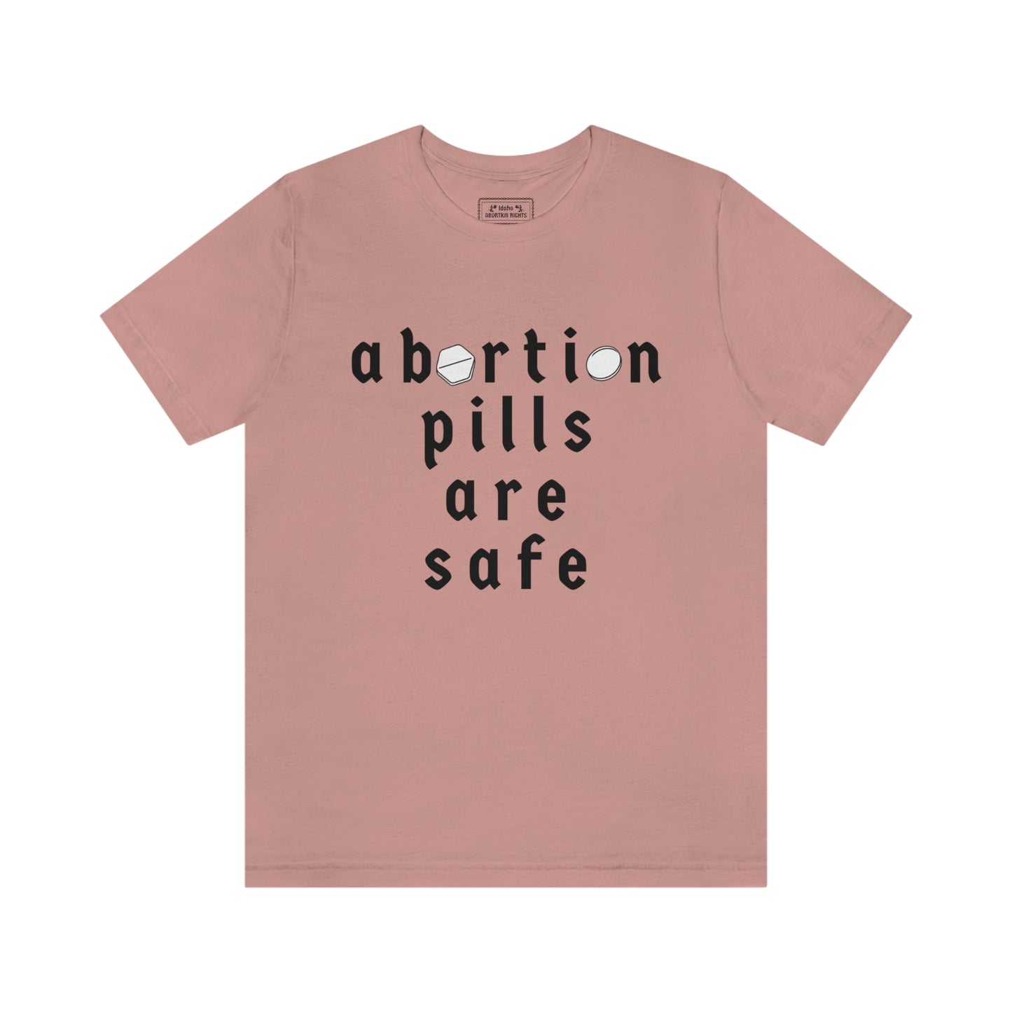 "abortion pills are safe" unisex t-shirt