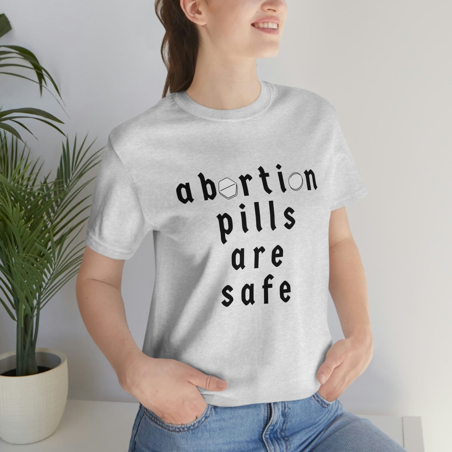 "abortion pills are safe" unisex t-shirt