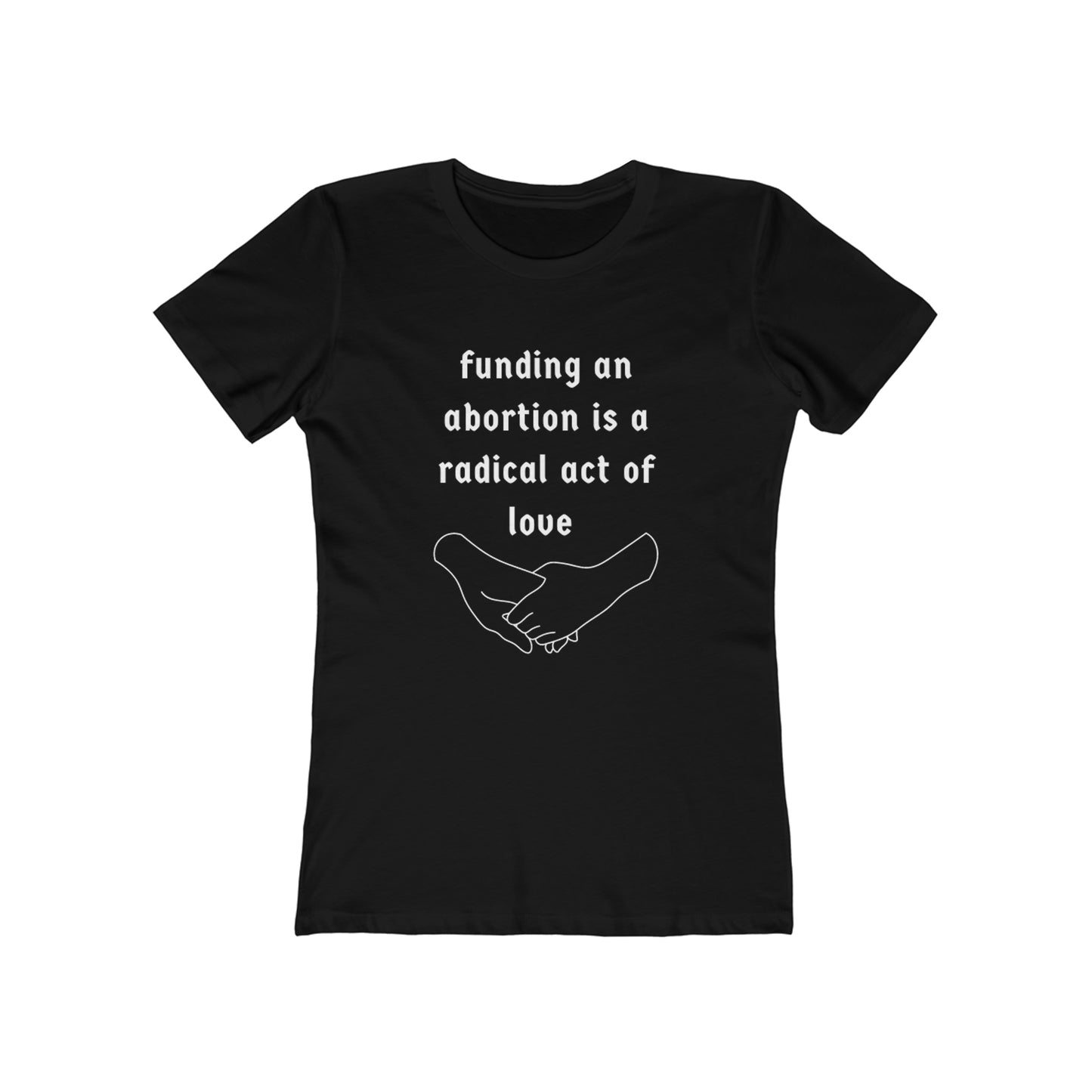 "funding an abortion is a radical act of love" T-Shirt