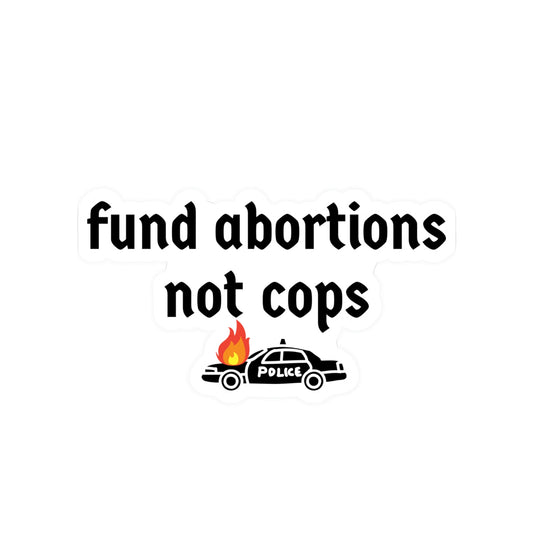 "fund abortions not cops" Vinyl Sticker