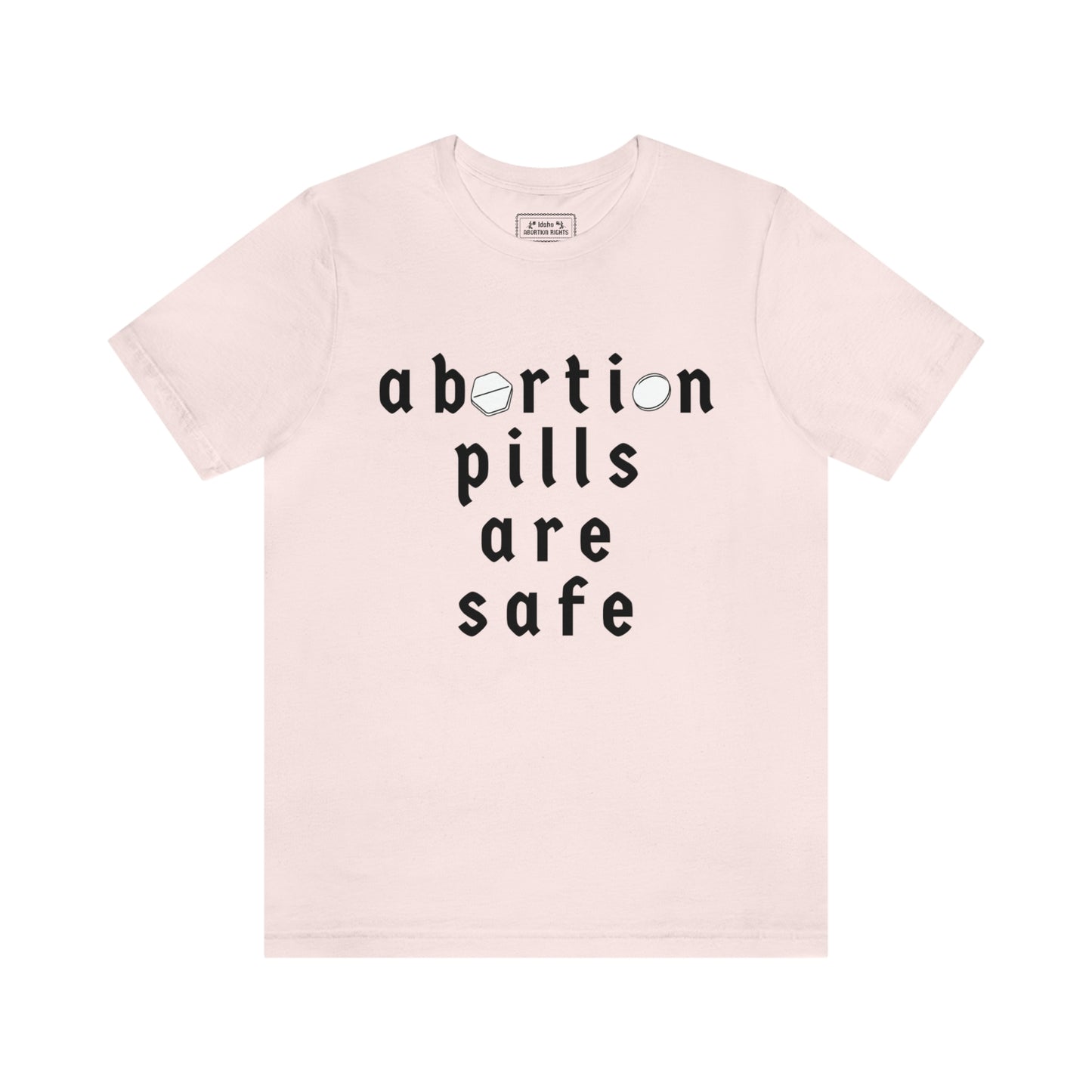 "abortion pills are safe" unisex t-shirt