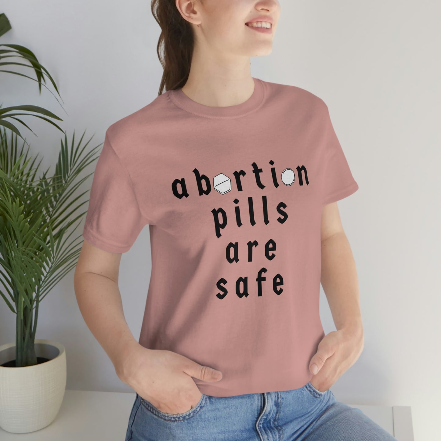 "abortion pills are safe" unisex t-shirt