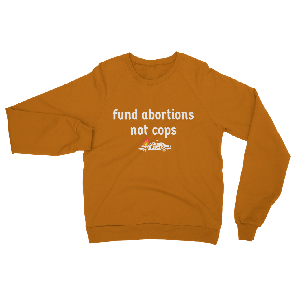 Fund Abortions Not Cops Classic Adult Sweatshirt