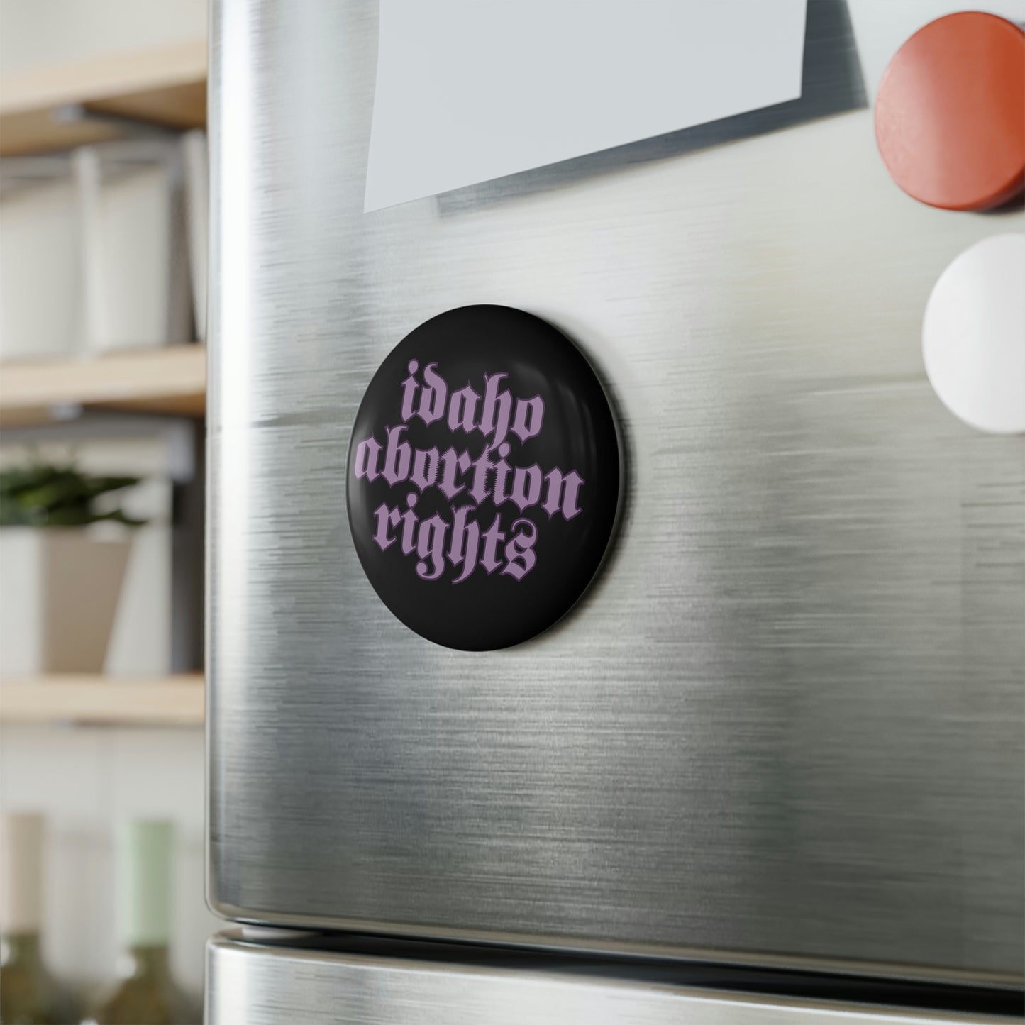 "Idaho Abortion Rights" Gothic Font - Button Magnet, Round (1 or 10 pcs)