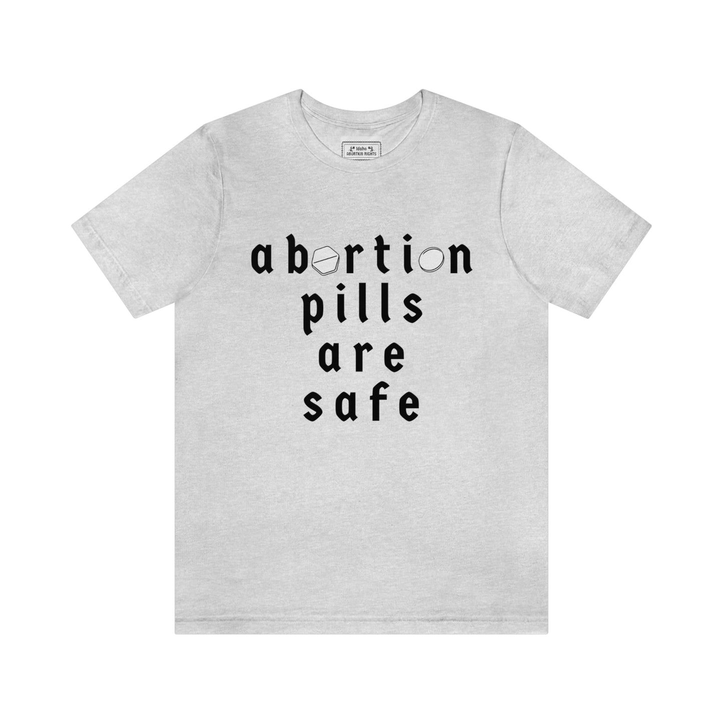 "abortion pills are safe" unisex t-shirt